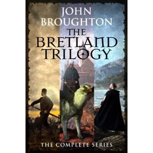 Broughton, John The Bretland Trilogy: The Complete Series Broughton, John The Bretland Trilogy: The Complete Series