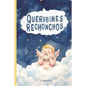 Rabbit, T Querubines Rechonchos (Edición Especial con ilustraciones a color): Una aventura de misterio para niños sobre los secretos de la Iglesia, el valor de ... la enfermedad. Ideal para Primera Comunión. Rabbit, T Querubines Rechonchos (Edición Especial con ilustraciones a color): Una aventura de misterio para niños sobre los secretos de la Iglesia, el valor de ... la enfermedad. Ideal para Primera Comunión.