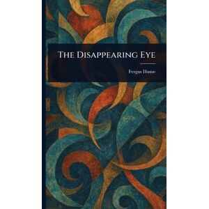 Hume, Fergus The Disappearing Eye Hume, Fergus The Disappearing Eye