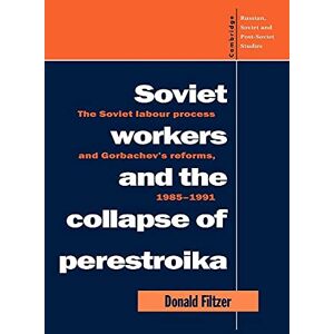 Filtzer, Donald Soviet Workers and Perestroika: The Soviet Labour Process and Gorbachev's Reforms, 1985-1991: 93 (Cambridge Russian, Soviet and Post-Soviet Studies, Series Number 93) Filtzer, Donald Soviet Workers and Perestroika: The Soviet Labour Process and Gorbachev's Reforms, 1985-1991: 93 (Cambridge Russian, Soviet and Post-Soviet Studies, Series Number 93)