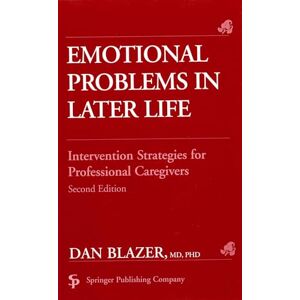 Blazer, M.D. Dan Emotional Problems in Later Life: Intervention Strategies for Professional Caregivers, Second Edition Blazer, M.D. Dan Emotional Problems in Later Life: Intervention Strategies for Professional Caregivers, Second Edition