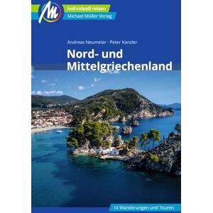 Neumeier, Andreas Nord- und Mittelgriechenland Reiseführer Michael Müller Verlag: Individuell reisen mit vielen praktischen Tipps Neumeier, Andreas Nord- und Mittelgriechenland Reiseführer Michael Müller Verlag: Individuell reisen mit vielen praktischen Tipps