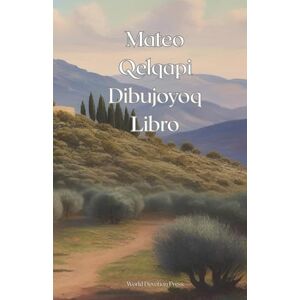 Press, World Devotion El Evangelio de Mateo Ilustrado (Edición Quechua): Kastilla simipi t’ikray, devocional rikch’anachiykunawan Press, World Devotion El Evangelio de Mateo Ilustrado (Edición Quechua): Kastilla simipi t’ikray, devocional rikch’anachiykunawan