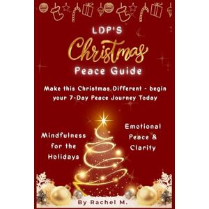 Pro, Lucky Digi LDP's CHRISTMAS PEACE GUIDE: A Holiday Stress & Anxiety Relief Guide to Find Calm, Mindfulness, Gratitude & Emotional Balance During the Busy Christmas Season: 11 (Self-Help Books) Pro, Lucky Digi LDP's CHRISTMAS PEACE GUIDE: A Holiday Stress & Anxiety Relief Guide to Find Calm, Mindfulness, Gratitude & Emotional Balance During the Busy Christmas Season: 11 (Self-Help Books)