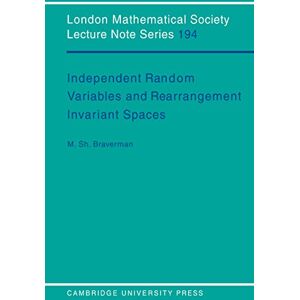 Cambridge University Press Independent Random Variables and Rearrangement Invariant Spaces (London Mathematical Society Lecture Note Series Book 194) Cambridge University Press Independent Random Variables and Rearrangement Invariant Spaces (London Mathematical Society Lecture Note Series Book 194)