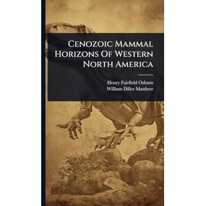 Osborn, Henry Fairfield Cenozoic Mammal Horizons Of Western North America Osborn, Henry Fairfield Cenozoic Mammal Horizons Of Western North America