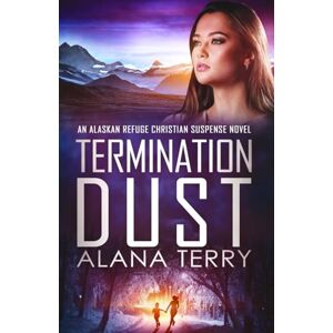 Terry, Alana Termination Dust: An Alaskan Refuge Christian Suspense Novel (Alaskan Refuge Christian Suspense Series) Terry, Alana Termination Dust: An Alaskan Refuge Christian Suspense Novel (Alaskan Refuge Christian Suspense Series)