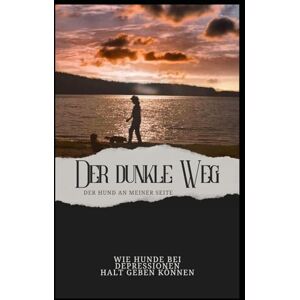 Dührkop, Daniela Der dunkle Weg: Der Hund an meiner Seite Dührkop, Daniela Der dunkle Weg: Der Hund an meiner Seite