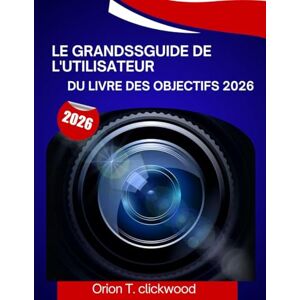 Orion Le grandßGuide de l'utilisateur du Livre des objectifs 2026: Un manuel étape par étape pour vous aider à maîtriser chaque compétence, avec des ... d'experts pour les débutants et les seniors. Orion Le grandßGuide de l'utilisateur du Livre des objectifs 2026: Un manuel étape par étape pour vous aider à maîtriser chaque compétence, avec des ... d'experts pour les débutants et les seniors.