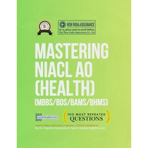 Saharan, Dr. Rajnish Mastering NIACL AO (Health): Prelims Mains Descriptive Interview – A Doctor’s Perspective (Mastering Exam Series by MasteringBDS.com) Saharan, Dr. Rajnish Mastering NIACL AO (Health): Prelims Mains Descriptive Interview – A Doctor’s Perspective (Mastering Exam Series by MasteringBDS.com)