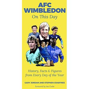 Gary Jordan AFC Wimbledon on This Day: History, Facts & Figures from Every Day of the Year Gary Jordan AFC Wimbledon on This Day: History, Facts & Figures from Every Day of the Year