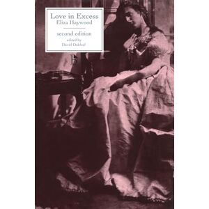 Eliza Haywood Love in Excess (Broadview Literary Texts) (Broadview Editions) Eliza Haywood Love in Excess (Broadview Literary Texts) (Broadview Editions)