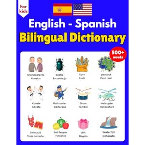 Nomi, Elira Bilingual Dictionary English Spanish For Kids: 500+ Themed Vocabulary Words in English and Spanish: A Visual Dictionary for Kids Nomi, Elira Bilingual Dictionary English Spanish For Kids: 500+ Themed Vocabulary Words in English and Spanish: A Visual Dictionary for Kids