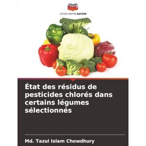 Chowdhury, Md. Tazul Islam État des résidus de pesticides chlorés dans certains légumes sélectionnés Chowdhury, Md. Tazul Islam État des résidus de pesticides chlorés dans certains légumes sélectionnés