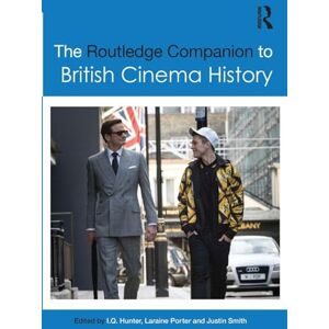 The Routledge Companion to British Cinema History (Routledge Media and Cultural Studies Companions) The Routledge Companion to British Cinema History (Routledge Media and Cultural Studies Companions)
