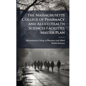 The Massachusetts College of Pharmacy and Allied Health Sciences Facilities Master Plan The Massachusetts College of Pharmacy and Allied Health Sciences Facilities Master Plan