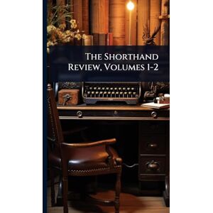 Anonymous The Shorthand Review, Volumes 1-2 Anonymous The Shorthand Review, Volumes 1-2