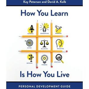 Peterson, Kay How You Learn Is How You Live Personal Development Guide Peterson, Kay How You Learn Is How You Live Personal Development Guide