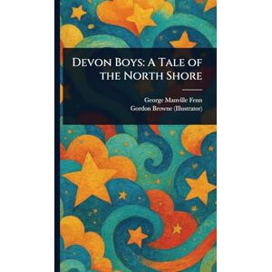 Fenn, George Manville Devon Boys: A Tale of the North Shore Fenn, George Manville Devon Boys: A Tale of the North Shore