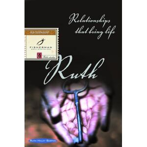 Barton, Ruth Haley Ruth: Relationships That Bring Life (Fisherman Bible Studyguide) Barton, Ruth Haley Ruth: Relationships That Bring Life (Fisherman Bible Studyguide)