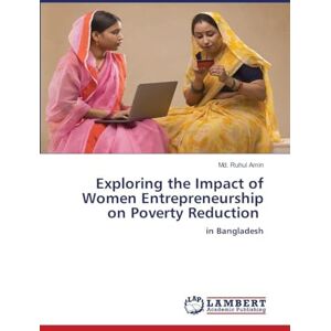 Amin, MD Ruhul Exploring the Impact of Women Entrepreneurship on Poverty Reduction: in Bangladesh Amin, MD Ruhul Exploring the Impact of Women Entrepreneurship on Poverty Reduction: in Bangladesh