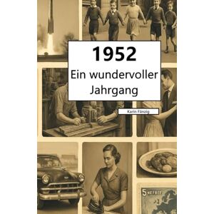 Fänzig, Karin 1952 – Ein wundervoller Jahrgang: Das Jahrbuch voller kurioser Fakten zum Verschenken Fänzig, Karin 1952 – Ein wundervoller Jahrgang: Das Jahrbuch voller kurioser Fakten zum Verschenken