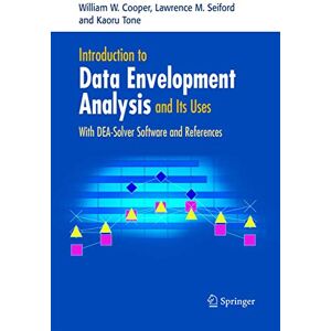 Cooper, William W. Introduction to Data Envelopment Analysis and Its Uses: With DEA-Solver Software and References Cooper, William W. Introduction to Data Envelopment Analysis and Its Uses: With DEA-Solver Software and References