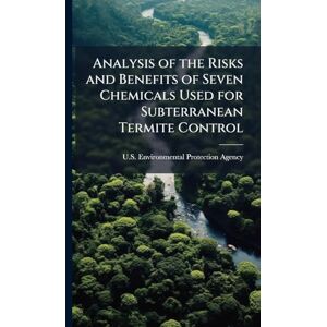 Analysis of the Risks and Benefits of Seven Chemicals Used for Subterranean Termite Control Analysis of the Risks and Benefits of Seven Chemicals Used for Subterranean Termite Control