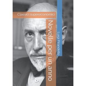 Pirandello, Luigi Novelle per un anno: Classici supereconomici Pirandello, Luigi Novelle per un anno: Classici supereconomici