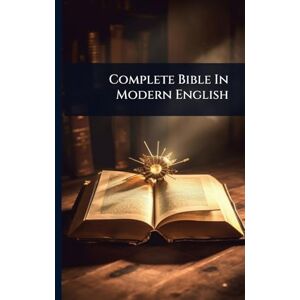 Anonymous Complete Bible In Modern English Anonymous Complete Bible In Modern English
