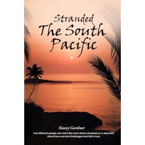 Gardner, Stacey Stranded: The South Pacific: Two different people who dont like each others stranded on a deserted island face survival challenges and fall in love. Gardner, Stacey Stranded: The South Pacific: Two different people who dont like each others stranded on a deserted island face survival challenges and fall in love.