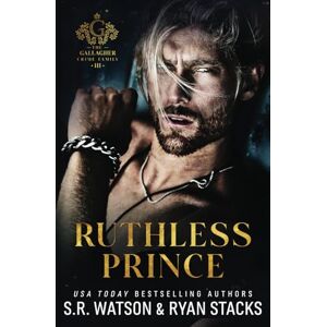 Watson, S. R. Ruthless Prince: An Enemies to Lovers Dark Mafia Romance (The Gallagher Crime Family Book 3) Watson, S. R. Ruthless Prince: An Enemies to Lovers Dark Mafia Romance (The Gallagher Crime Family Book 3)
