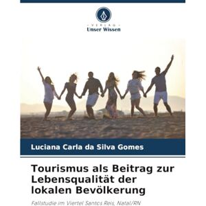 Silva Tourismus als Beitrag zur Lebensqualität der lokalen Bevölkerung: Fallstudie im Viertel Santos Reis, Natal/RN Silva Tourismus als Beitrag zur Lebensqualität der lokalen Bevölkerung: Fallstudie im Viertel Santos Reis, Natal/RN
