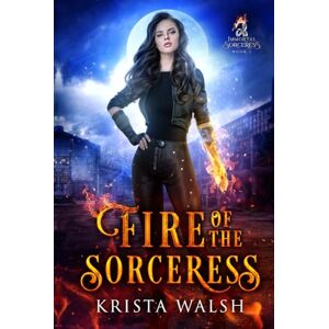 Walsh, Krista Fire of the Sorceress: 1 (Immortal Sorceress) Walsh, Krista Fire of the Sorceress: 1 (Immortal Sorceress)