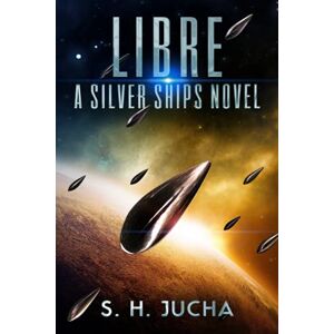 Jucha, S. H. Libre, A Silver Ships Novel: Volume 2 (The Silver Ships) Jucha, S. H. Libre, A Silver Ships Novel: Volume 2 (The Silver Ships)