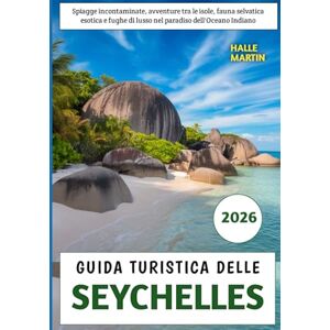 Martin, Halle Guida Turistica delle Seychelles 2026: Spiagge incontaminate, avventure tra le isole, fauna selvatica esotica e fughe di lusso nel paradiso dell'Oceano Indiano Martin, Halle Guida Turistica delle Seychelles 2026: Spiagge incontaminate, avventure tra le isole, fauna selvatica esotica e fughe di lusso nel paradiso dell'Oceano Indiano