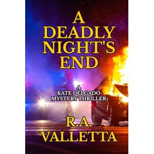 VALLETTA, R.A. A DEADLY NIGHT'S END (A Kate Delgado Mystery Thriller) VALLETTA, R.A. A DEADLY NIGHT'S END (A Kate Delgado Mystery Thriller)