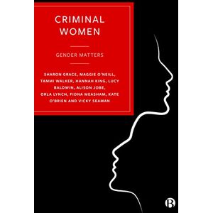 Grace, Sharon Criminal Women: Gender Matters Grace, Sharon Criminal Women: Gender Matters