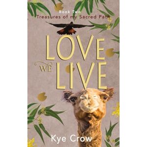 Crow, Kye Love We Live: Book Two Treasures of my Sacred Path (Ghosts & Ghoumas) Crow, Kye Love We Live: Book Two Treasures of my Sacred Path (Ghosts & Ghoumas)