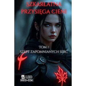 Pand-Ora, Leo Szept Zapomnianych Drzwi: Szkarłatna Przysięga Cieni – Tom I: Szkarlatna Przysięga Cieni Tom I: 1 Pand-Ora, Leo Szept Zapomnianych Drzwi: Szkarłatna Przysięga Cieni – Tom I: Szkarlatna Przysięga Cieni Tom I: 1