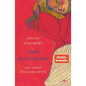 Schubert, Helga Vom Aufstehen: Ein Leben in Geschichten Die Wiederentdeckung einer Jahrhundertautorin Schubert, Helga Vom Aufstehen: Ein Leben in Geschichten Die Wiederentdeckung einer Jahrhundertautorin