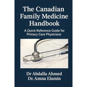 Ahmed The Canadian Family Medicine Handbook: A Quick-Reference Guide for Primary Care Physicians Ahmed The Canadian Family Medicine Handbook: A Quick-Reference Guide for Primary Care Physicians