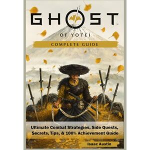 Isaac Austin Ghost of Yotei Complete Guide & Walkthrough 2025: Ultimate Combat Strategies, Side Quests, Secrets, Tips, and 100% Achievement Guide Isaac Austin Ghost of Yotei Complete Guide & Walkthrough 2025: Ultimate Combat Strategies, Side Quests, Secrets, Tips, and 100% Achievement Guide