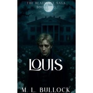 Bullock, M L Louis: 2 (The Beaumont Saga) Bullock, M L Louis: 2 (The Beaumont Saga)
