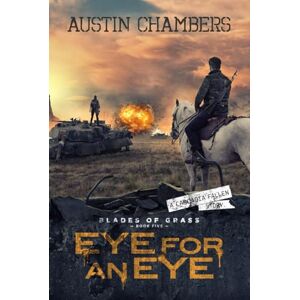 Chambers, Austin Eye for an Eye: Blades of Grass Book 5 Chambers, Austin Eye for an Eye: Blades of Grass Book 5
