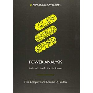 Colegrave, Nick Power Analysis: An Introduction for the Life Sciences (Oxford Biology Primers) Colegrave, Nick Power Analysis: An Introduction for the Life Sciences (Oxford Biology Primers)