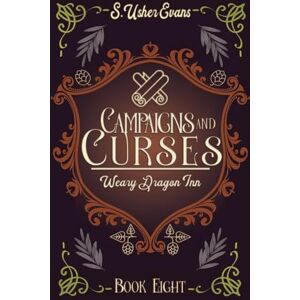Evans, S Usher Campaigns and Curses: A Cozy Fantasy Novel: 8 (The Weary Dragon Inn) Evans, S Usher Campaigns and Curses: A Cozy Fantasy Novel: 8 (The Weary Dragon Inn)