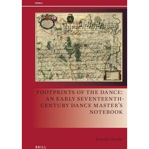Jennifer Nevile Footprints of the Dance: An Early Seventeenth-Century Dance Masters Notebook: 8 (Drama and Theatre in Early Modern Europe, 8) Jennifer Nevile Footprints of the Dance: An Early Seventeenth-Century Dance Masters Notebook: 8 (Drama and Theatre in Early Modern Europe, 8)