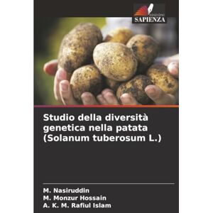 Nasiruddin, M. Studio della diversità genetica nella patata (Solanum tuberosum L.) Nasiruddin, M. Studio della diversità genetica nella patata (Solanum tuberosum L.)