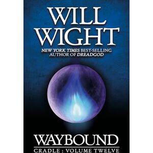 Wight, Will Waybound: 12 (Cradle) Wight, Will Waybound: 12 (Cradle)